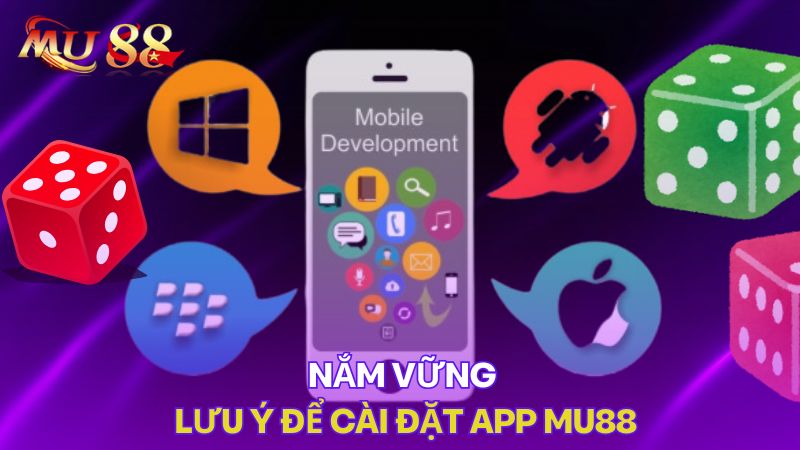 Nắm vững lưu ý để cài đặt app Mu88